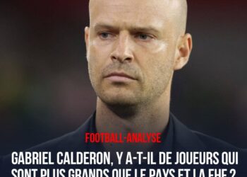 FOOT – ANALYSE : GABRIEL CALDERÓN, Y A-T-IL DE JOUEURS QUI SONT PLUS GRANDS QUE LE PAYS ET LA FHF ?