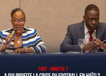 FOOT – ANALYSE : A QUI PROFITE LA CRISE DU FOOTBALL EN HAÏTI ?