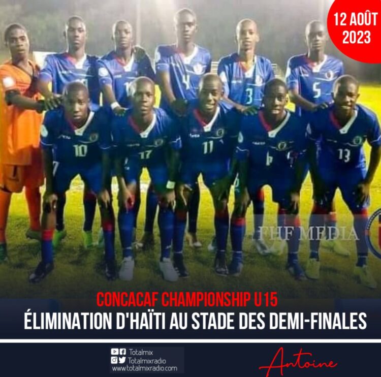 CONCACAF CHAMPIONSHIP U15 : PAS DE FINALE POUR HAÏTI !