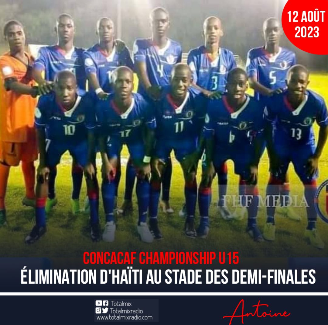 CONCACAF CHAMPIONSHIP U15 PAS DE FINALE POUR HAÏTI ! Totalmix Radio