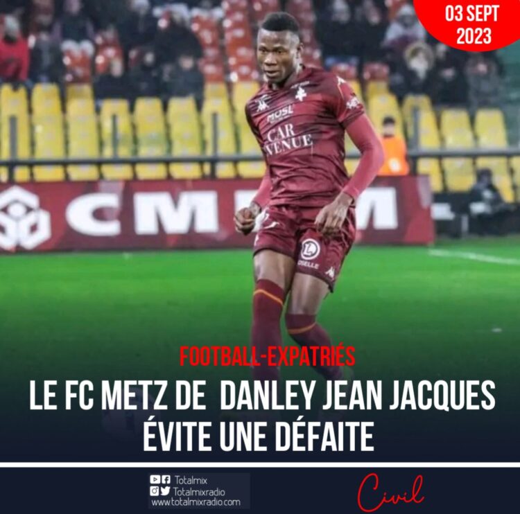 FOOT-EXPATRIÉS : LE FC METZ DE DANLEY JEAN JACQUES ÉVITE UNE DÉFAITE