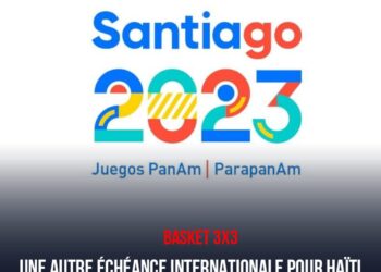 JEUX PANAMÉRICAINS : L’ÉQUIPE HAÏTIENNE DE BASKET 3X3 SERA AU RENDEZ-VOUS À SANTIAGO
