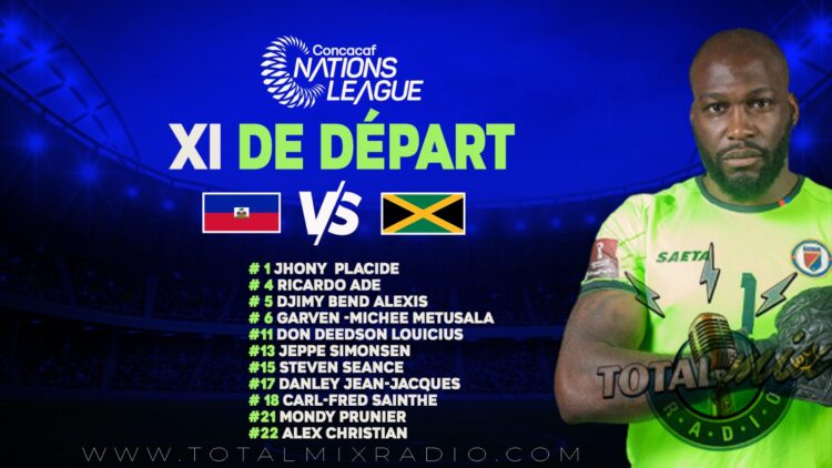 FOOT / LDN CONCACAF : LE XI DE DÉPART HAÏTIEN POUR AFFRONTER LES JAMAÏCAINS
