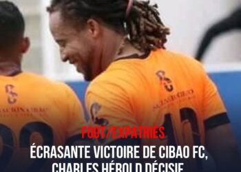 FOOT-EXPATRIÉS : ÉCRASANTE VICTOIRE DE CIBAO FC, CHARLES HÉROLD DÉCISIF