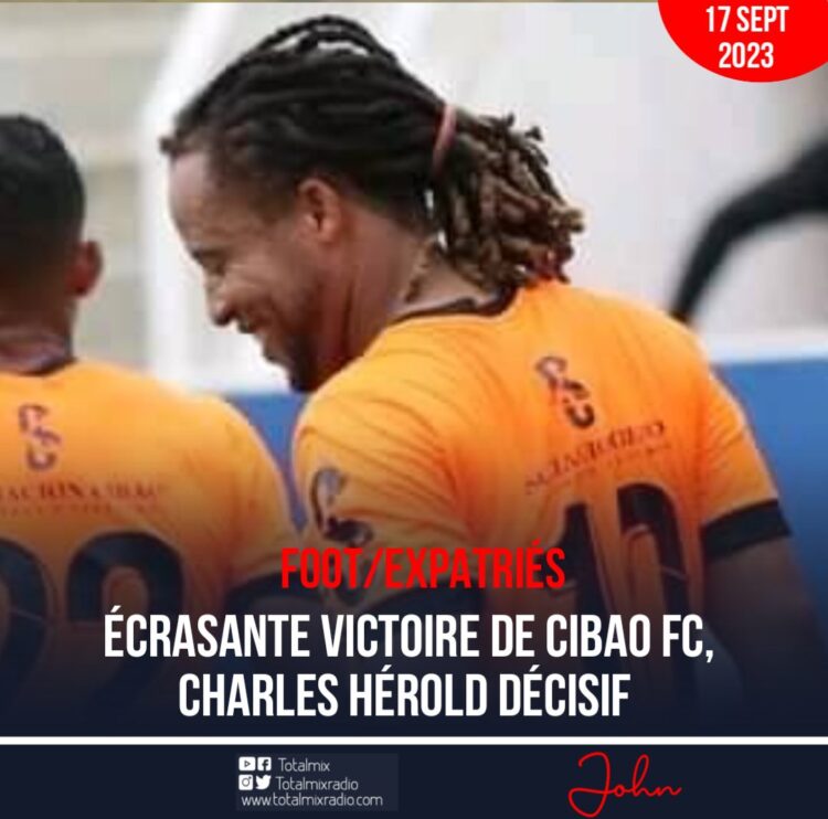 FOOT-EXPATRIÉS : ÉCRASANTE VICTOIRE DE CIBAO FC, CHARLES HÉROLD DÉCISIF