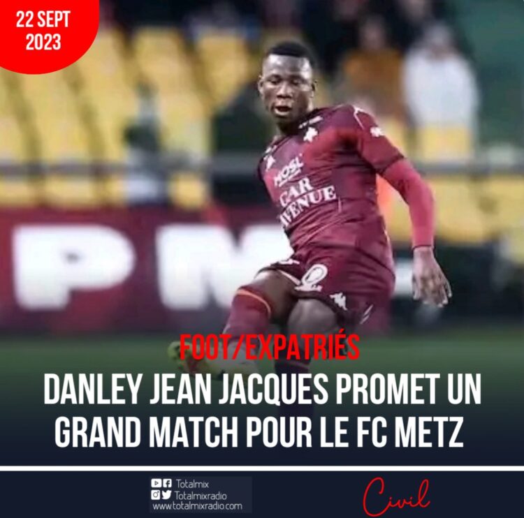 FOOT- EXPATRIÉS : DANLEY JEAN-JACQUES PROMET UN GRAND MATCH POUR LE FC METZ