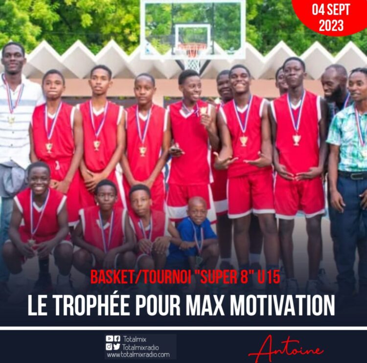 BASKET/TOURNOI “SUPER 8” U15 : MAX MOTIVATION DOMINE MAXIME ANTOINE ET S’EMPARE DU TROPHÉE