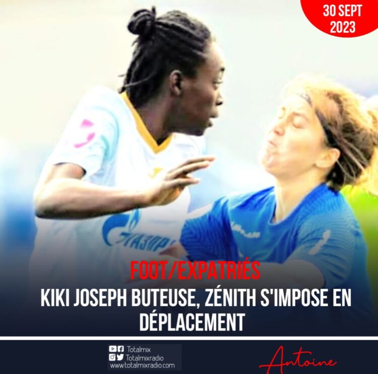 FOOT/EXPATRIÉES : BUTEUSE, KIKI JOSEPH ET LE ZÉNITH TRIOMPHENT FACE À ROSTOV