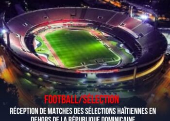 FOOTBALL : LES DEUX THÉÂTRES DES DEUX PROCHAINES RENCONTRES DES SÉLECTIONS HAÏTIENNES