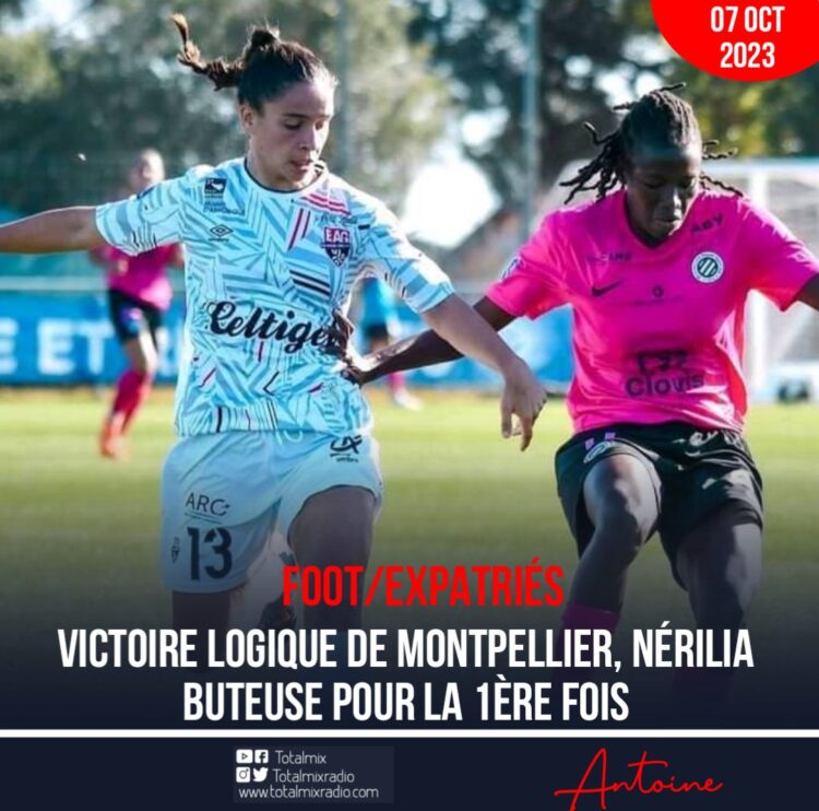 FOOT/EXPATRIÉES : NÉRILIA BUTEUSE, MONTPELLIER S’EMPARE DES 3 POINTS