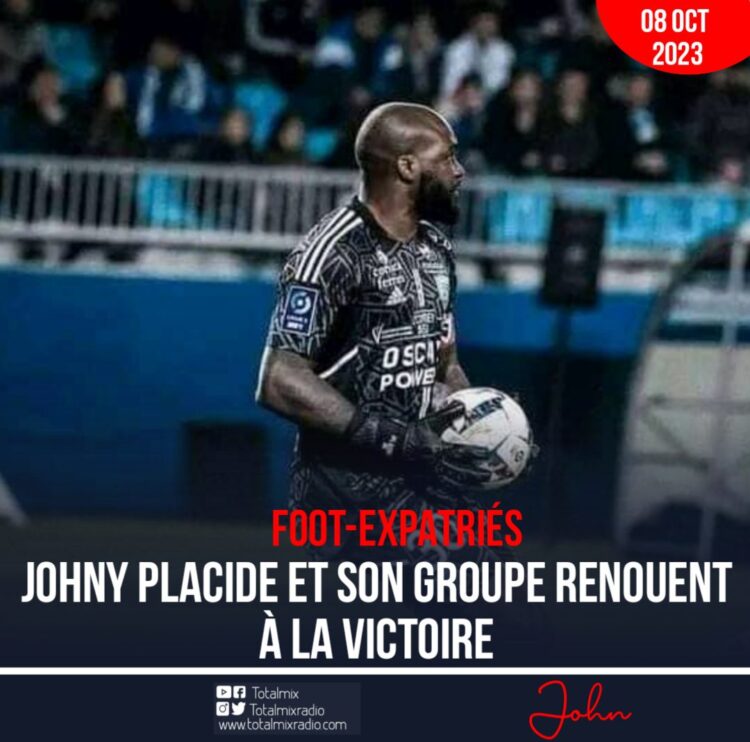 FOOT-EXPATRIÉS : JOHNY PLACIDE ET SON GROUPE RENOUENT À LA VICTOIRE