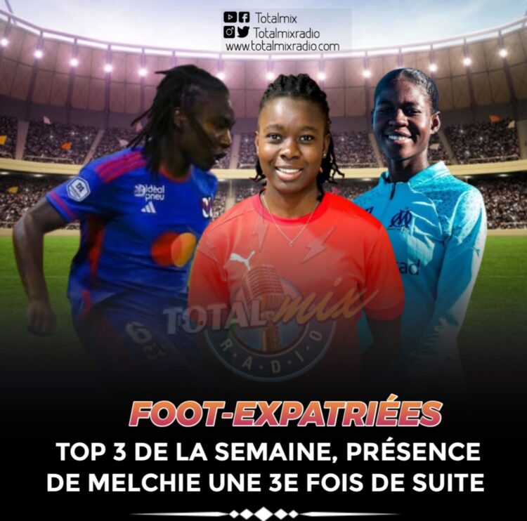 FOOT-EXPATRIÉES : TOP 3 DE LA SEMAINE, PRÉSENCE DE MELCHIE UNE 3E FOIS DE SUITE
