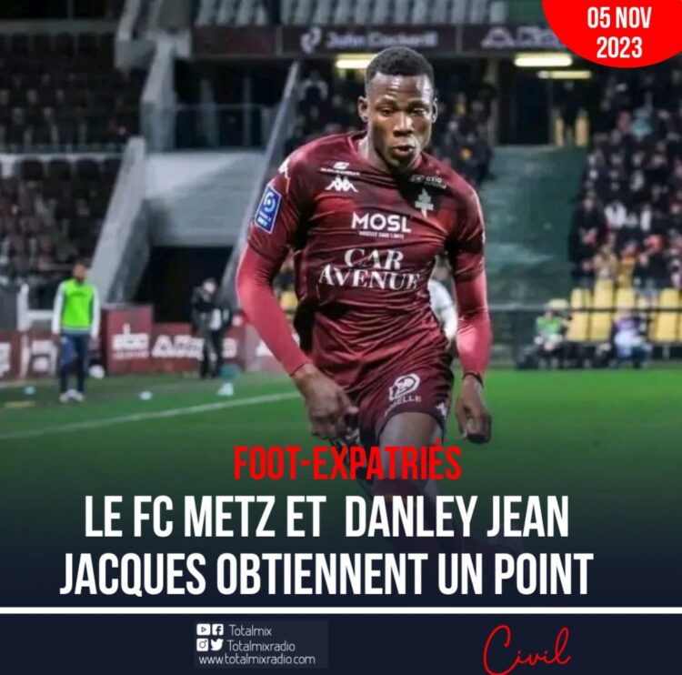 FOOT-EXPATRIÉS : LE FC METZ ET DANLEY JEAN-JACQUES OBTIENNENT UN POINT