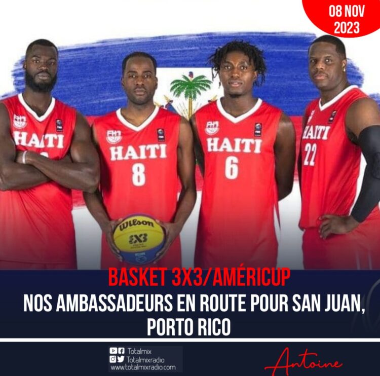 BASKET 3X3/AMÉRICUP 2023 : 3E PARTICITITION D’HAÏTI À CETTE COMPÉTITION D’ENVERGURE
