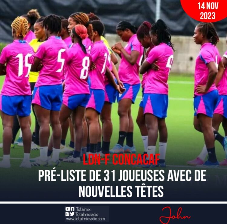 LDN-F CONCACAF : PRÉLISTE HAÏTIENNE DE 31 JOUEUSES AVEC DE NOUVELLES TÊTES