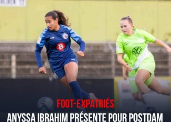 FOOT-EXPATRIÉES : NUL DE POSTDAM, QUELQUES MINUTES POUR ANYSSA IBRAHIM