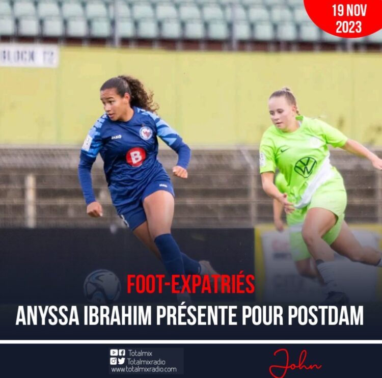 FOOT-EXPATRIÉES : NUL DE POSTDAM, QUELQUES MINUTES POUR ANYSSA IBRAHIM
