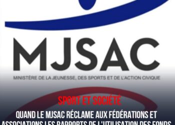 SPORT ET SOCIÉTÉ : L’UTILISATION DES FONDS DE L’ÉTAT, LE MJSAC DEMANDE DES COMPTES