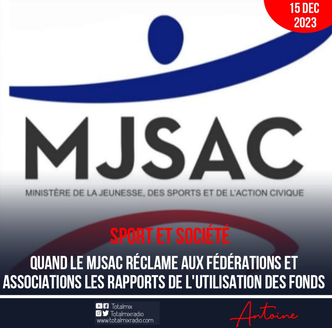 SPORT ET SOCIÉTÉ : L’UTILISATION DES FONDS DE L’ÉTAT, LE MJSAC DEMANDE DES COMPTES