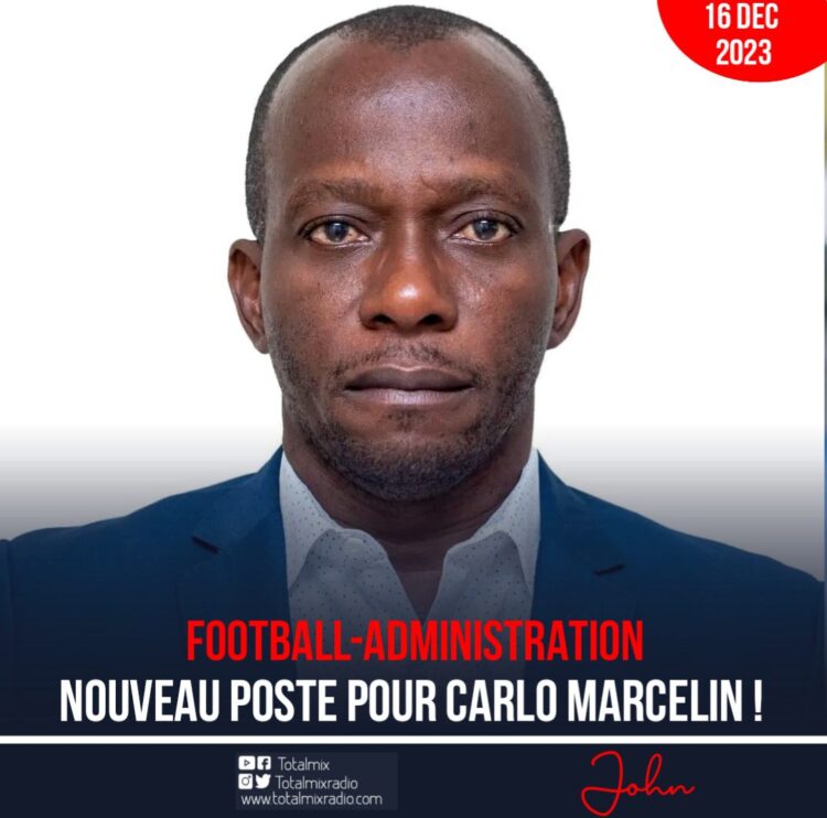 FOOTBALL-ADMINISTRATION : POSTE FORGÉ POUR CARLO MARCELIN ?