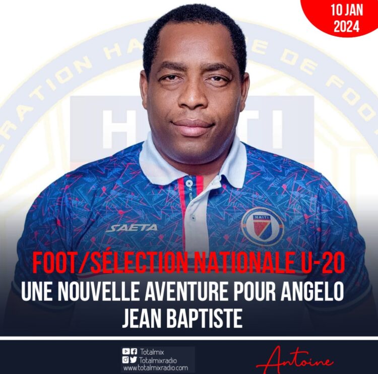 FOOT-SÉLECTION : ANGELO JEAN BAPTISTE PREND À NOUVEAU LES RÊNES DE LA SÉLECTION U-20 MASCULINE