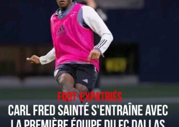 FOOT-EXPATRIÉS : FC DALLAS FAIT APPEL À CARL FRED SAINTÉ !
