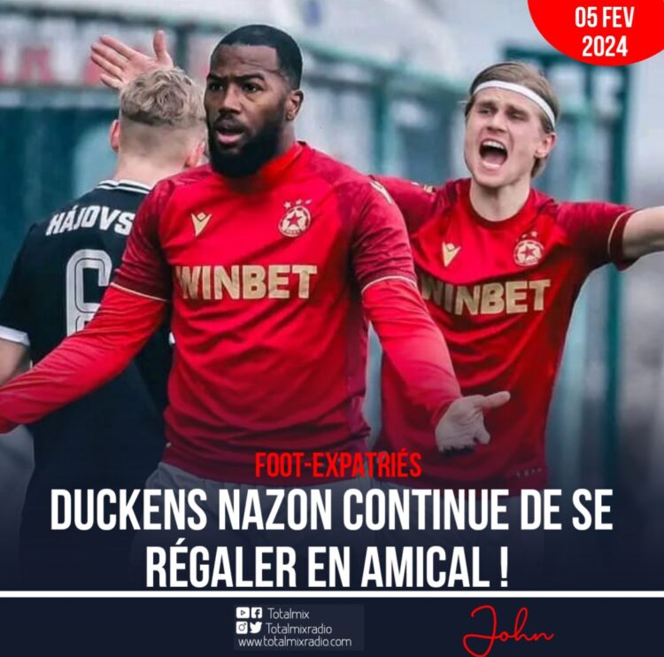 Foot-Expatriés : Duckens Nazon continue de se régaler en amical