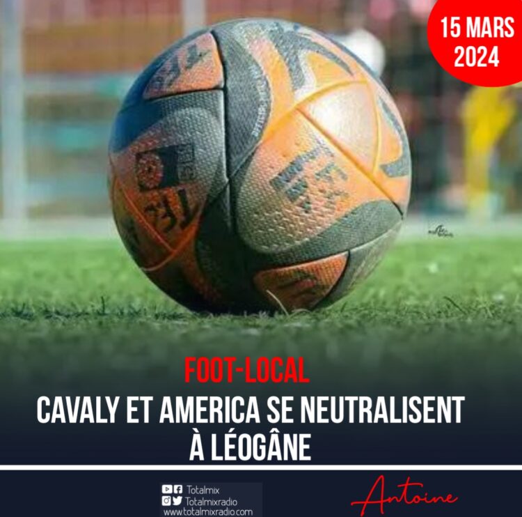 Foot/Local : Le Cavaly et l’América ont partagé les points