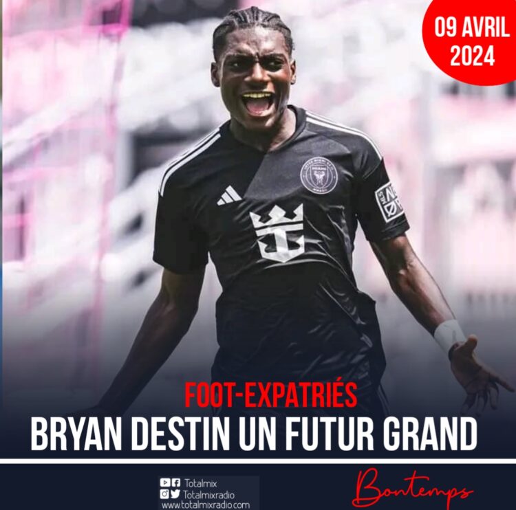 Foot-Expatriés : Bryan Destin, l’avenir du football haïtien !