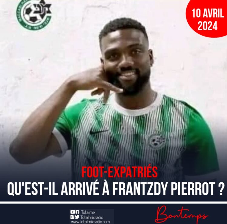 Foot-Expatriés : Frantzdy Pierrot absent des radars
