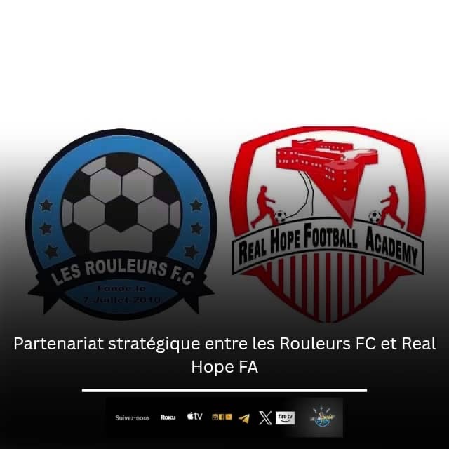 Partenariat stratégique entre Les Rouleurs FC et Real Hope FA