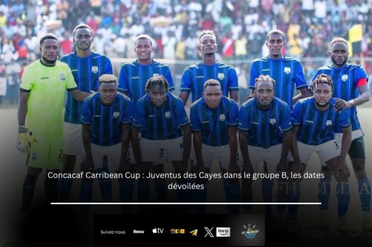 Concacaf Caribbean Cup : Juventus des Cayes dans le groupe B en compagnie de trois autres champions