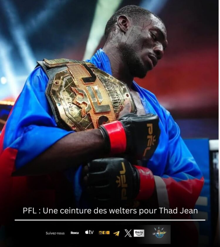 PFL : Une ceinture des welters pour Thad Jean