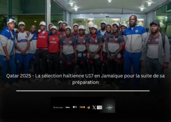 Qatar 2025 : La sélection haïtienne U17 en Jamaïque pour la suite de sa préparation