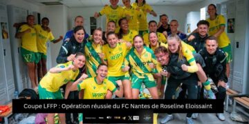 Coupe LFFP : Opération réussie du FC Nantes de Roseline Eloissaint