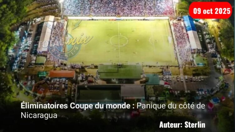 Éliminatoires Coupe du monde 2026 : Panique du côté de Nicaragua