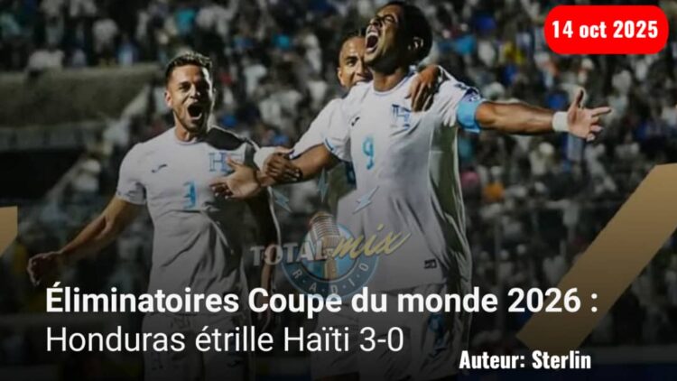 Éliminatoires Coupe du monde 2026 : Haïti s’est fait cuisinée par le Honduras