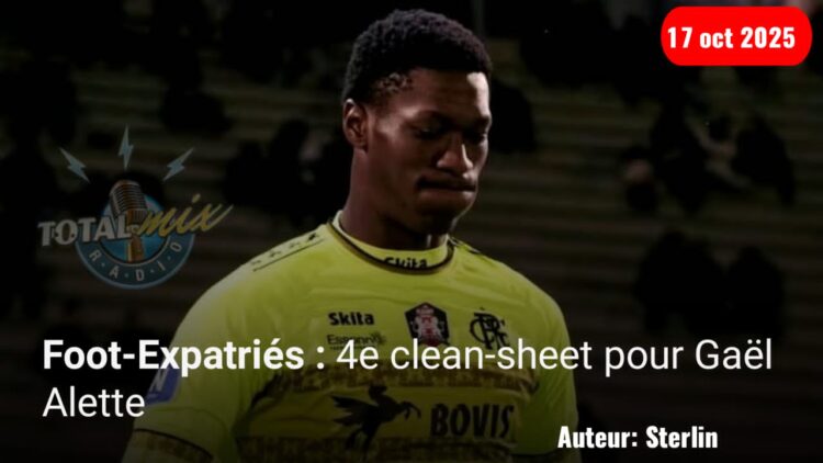Foot-Expatriés : 4e clean-sheet pour Gaël Alette