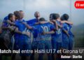 Préparation Coupe du monde : Match nul entre la sélection haïtienne U17 et Girona U17