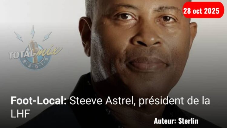 Foot-Local : Comité de la LHF, le président porte le nom de Steeve Astrel