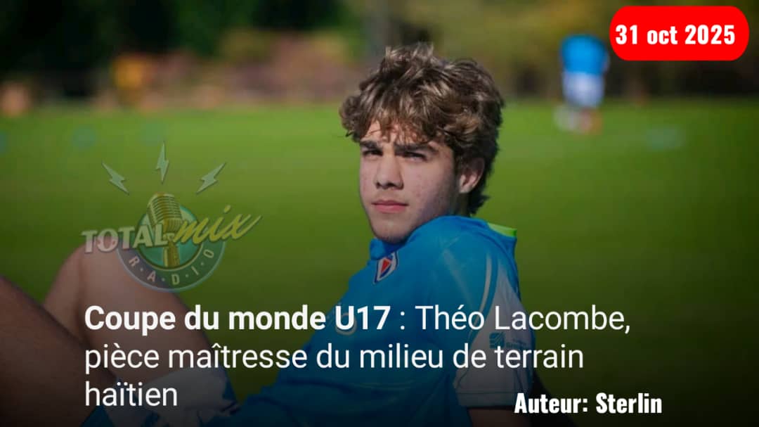 Coupe du monde U17 : Théo Lacombe, pièce maîtresse du milieu de terrain haïtien