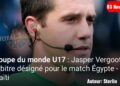 Coupe du monde U17 : Jasper Vergoote, arbitre désigné pour le match Égypte – Haïti