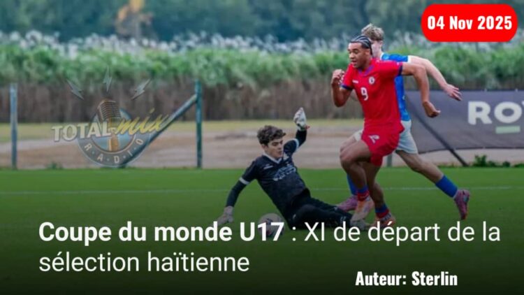 Coupe du monde U17 : Le XI de départ d’Haïti