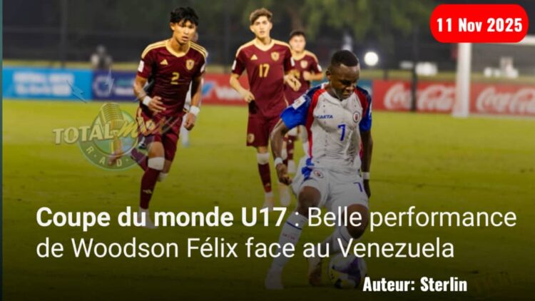 Coupe du monde U17 : Belle performance face au Venezuela, Woodson Félix marque l’histoire du football haïtien