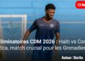 Éliminatoires CDM 2026 : Haïti vs Costa Rica, match crucial pour les Grenadiers