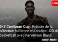 3×3 Carribean Cup : Préliste de la sélection haïtienne masculine U23 de basketball avec Kervenson Blanc