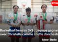 Basketball féminin : L’équipe gagnante avec Christelle comme cheffe d’orchestre