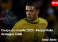 Coupe du monde 2026 : “Haïti peut marquer l’histoire négativement” selon Felipe Melo