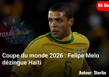 Coupe du monde 2026 : “Haïti peut marquer l’histoire négativement” selon Felipe Melo
