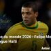 Coupe du monde 2026 : “Haïti peut marquer l’histoire négativement” selon Felipe Melo